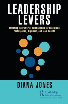 portada Leadership Levers: Releasing the Power of Relationships for Exceptional Participation, Alignment, and Team Results (en Inglés)