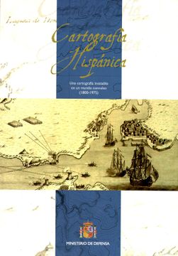 portada Cartografía Hispánica: Una Cartografía Inestable en un Mundo Convulso, 1800-1975