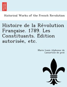 portada Histoire de la Révolution Française. 1789. Les Constituants. Édition autorisée, etc. (French Edition)