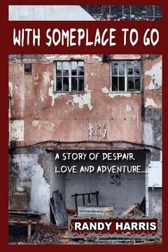portada With Someplace To Go: A Story of Love, Despair and Adventure (en Inglés)