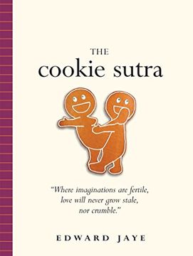 portada The Cookie Sutra: An Ancient Treatise: That Love Shall Never Grow Stale. Nor Crumble. (in English)