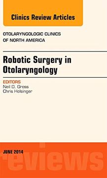 portada Robotic Surgery in Otolaryngology (Tors), an Issue of Otolaryngologic Clinics of North America, 1e (The Clinics: Internal Medicine): Volume 47-3 (en Inglés)