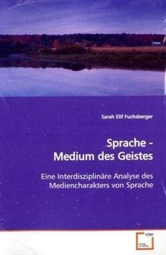 portada Sprache - Medium des Geistes: Eine Interdisziplinäre Analyse des Mediencharakters von Sprache