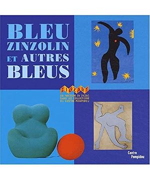 portada Bleu Zinzolin et Autres Bleus: Un Parcours en Zigzag Dans les Collections du Centre Pompidou