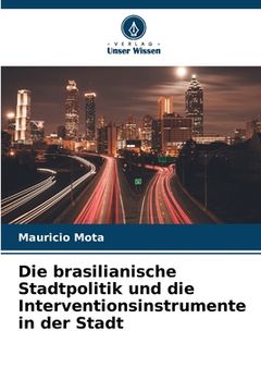 portada Die brasilianische Stadtpolitik und die Interventionsinstrumente in der Stadt (en Alemán)