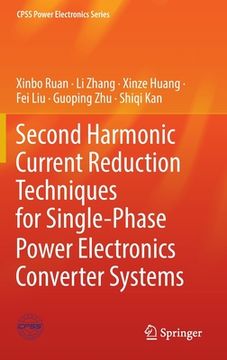 portada Second Harmonic Current Reduction Techniques for Single-Phase Power Electronics Converter Systems (en Inglés)