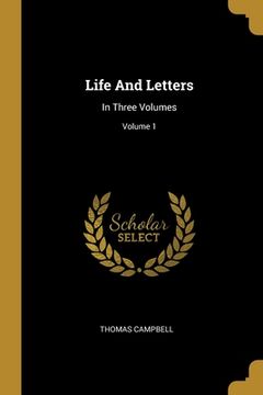 portada Life And Letters: In Three Volumes; Volume 1
