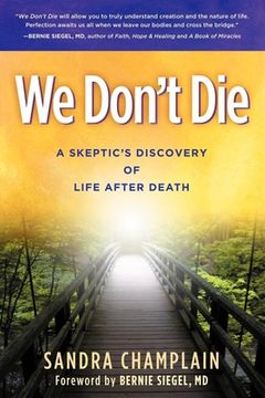 portada We Don't Die: A Skeptic's Discovery of Life After Death (en Inglés)