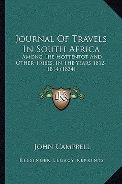 portada journal of travels in south africa: among the hottentot and other tribes, in the years 1812-1814 (1834) (in English)