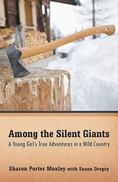 portada Among the Silent Giants: A Young Girl's True Adventures in a Wild Country (in English)