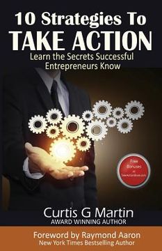 portada 10 Strategies to Take Action: Learn the Secrets Successful Entrepreneurs Know (en Inglés)