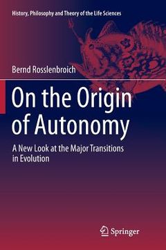 portada On the Origin of Autonomy: A New Look at the Major Transitions in Evolution (en Inglés)