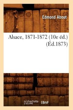 portada Alsace, 1871-1872 (10e Éd.) (Éd.1873) (en Francés)