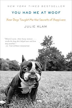portada You had me at Woof: How Dogs Taught me the Secrets of Happiness (en Inglés)