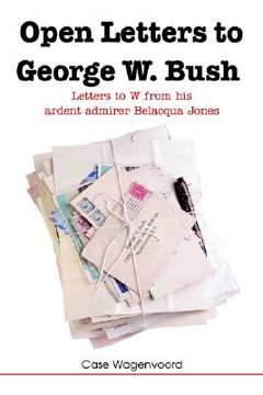portada open letters to george w. bush: letters to w from his ardent admirer belacqua jones (en Inglés)