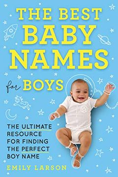 portada The Best Baby Names for Boys: The Ultimate Resource for Finding the Perfect boy Name (en Inglés)