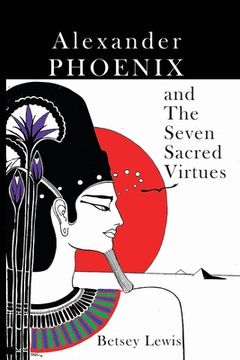 portada Alexander Phoenix and The Seven Sacred Virtues (en Inglés)