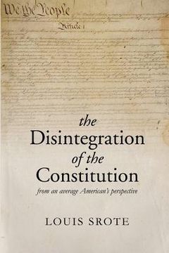 portada The Disintegration of the Constitution: From an Average American's Perspective (en Inglés)