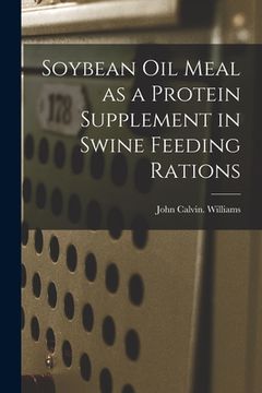 portada Soybean Oil Meal as a Protein Supplement in Swine Feeding Rations (en Inglés)