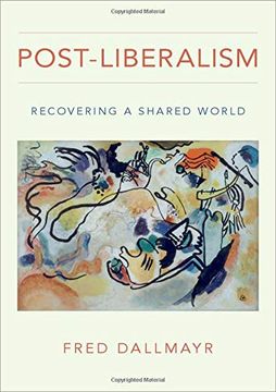 portada Post-Liberalism: Recovering a Shared World (in English)