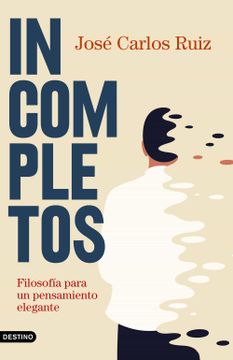 portada Incompletos: Filosofia Para un Pensamiento Elegante (in Spanish)