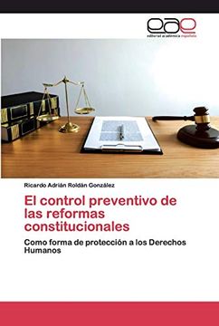 portada El Control Preventivo de las Reformas Constitucionales: Como Forma de Protección a los Derechos Humanos