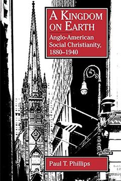 portada A Kingdom on Earth: Anglo-American Social Christianity, 1880–1940 