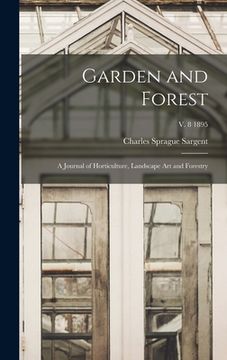 portada Garden and Forest; a Journal of Horticulture, Landscape Art and Forestry; v. 8 1895 (en Inglés)