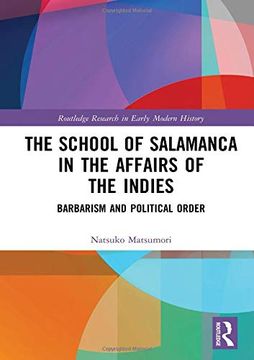 portada The School of Salamanca in the Affairs of the Indies: Barbarism and Political Order (Routledge Research in Early Modern History) (en Inglés)