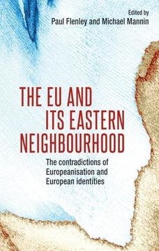 portada The European Union and its Eastern Neighbourhood: Europeanisation and its Twenty-First-Century Contradictions (Hardback) (en Inglés)