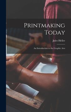 portada Printmaking Today; an Introduction to the Graphic Arts (en Inglés)