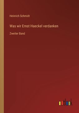 portada Was wir Ernst Haeckel verdanken: Zweiter Band (en Alemán)