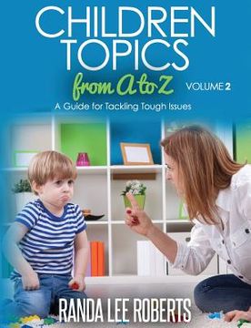 portada Children Topics from A to Z Volume 2: A Guide for Tackling Tough Issues (en Inglés)