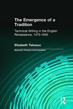 portada The Emergence of a Tradition: Technical Writing in the English Renaissance, 1475-1640 (Baywood's Technical Communications)