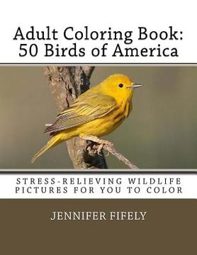 portada Adult Coloring Book: 50 Birds of America (Stress-relieving Wildlife Pictures for You to Color) (in English)