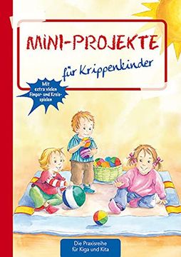 portada Mini-Projekte: Für Krippenkinder (Die Praxisreihe für Kiga und Kita) (en Alemán)