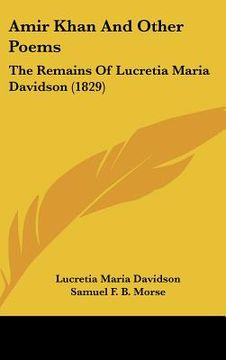 portada amir khan and other poems: the remains of lucretia maria davidson (1829) (en Inglés)