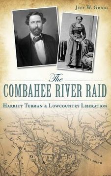 portada The Combahee River Raid: Harriet Tubman & Lowcountry Liberation (en Inglés)