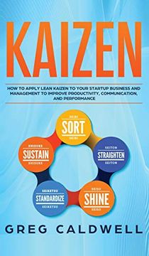 portada Kaizen: How to Apply Lean Kaizen to Your Startup Business and Management to Improve Productivity, Communication, and Performance (Lean Guides With Scrum, Sprint, Kanban, Dsdm, xp & Crystal) 