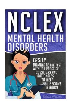 portada NCLEX: Mental Health Disorders: Easily Dominate The Test With 105 Practice Questions & Rationales to Help You Become a Nurse! (en Inglés)