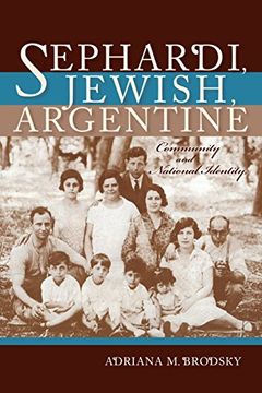 portada Sephardi, Jewish, Argentine: Community and National Identity 1880-1960 (Indiana Series in Sephardi and Mizrahi Studies) (en Inglés)