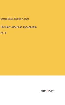 portada The New American Cycopaedia: Vol. III (en Inglés)