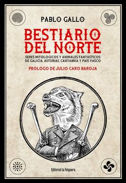portada Bestiario del Norte: Seres Mitologicos y Animales Fantasticos de Galicia, Asturias, Cantabria y Pais Vasco (in Spanish)