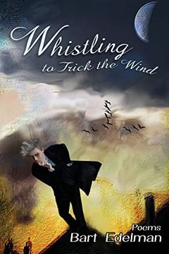 portada Whistling to Trick the Wind: Poems (en Inglés)