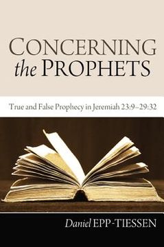 portada concerning the prophets: true and false prophecy in jeremiah 23:9-29:32 (en Inglés)