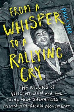 portada From a Whisper to a Rallying Cry: The Killing of Vincent Chin and the Trial That Galvanized the Asian American Movement (en Inglés)