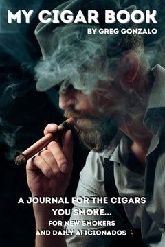 portada My Cigar Book: A Journal For The Cigars You Smoke... For New Smokers and Daily Aficionados (in English)