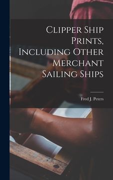 portada Clipper Ship Prints, Including Other Merchant Sailing Ships (in English)