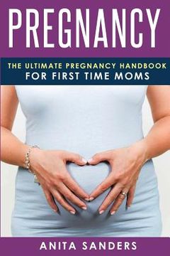 portada Pregnancy: The Ultimate Pregnancy Handbook for First Time Moms (Booklet) (in English)