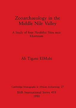 portada Zooarchaeology in the Middle Nile Valley: A Study of Four Neolithic Sites Near Khartoum (418) (British Archaeological Reports International Series) (en Inglés)